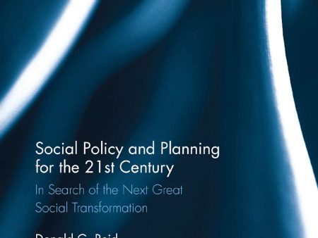 Social Policy and Planning for the 21st Century: In Search of the Next Great Social Transformation (Routledge Advances in Sociology) 1st Edition Online Hot Sale