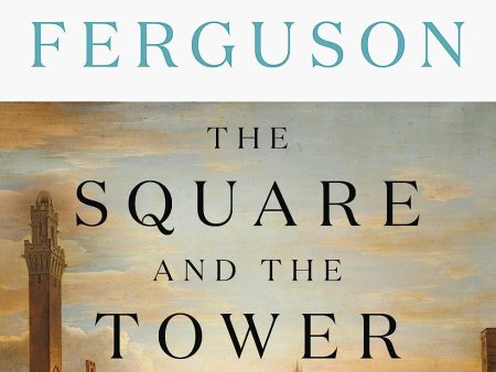 The Square and the Tower: Networks and Power, from the Freemasons to Facebook Discount