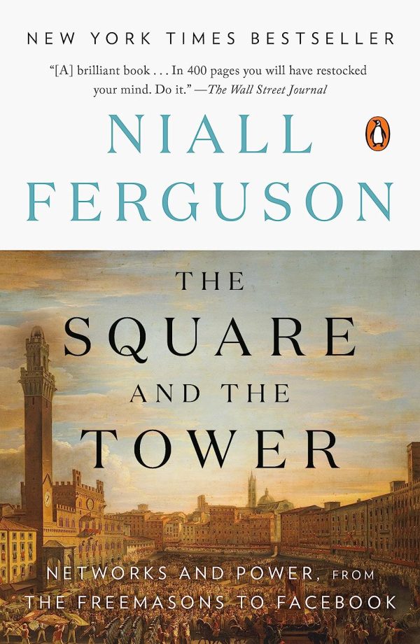 The Square and the Tower: Networks and Power, from the Freemasons to Facebook Discount