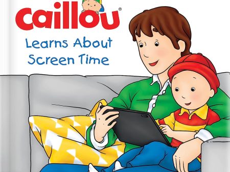 Caillou Learns About Screen Time (Caillou s Essentials) Online Sale