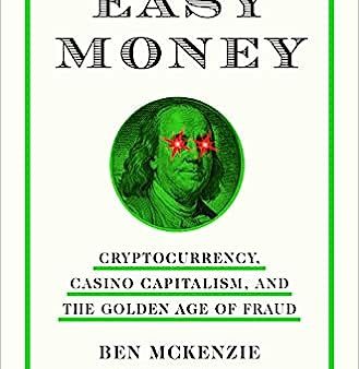 (OP) Easy Money: Cryptocurrency, Casino Capitalism and The Golden Age of Fraud on Sale