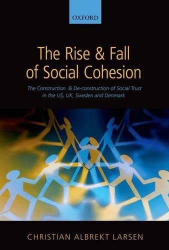 The Rise and Fall of Social Cohesion: The Construction and De-construction of Social Trust in the US, UK, Sweden and Denmark Online Hot Sale