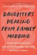 Daughters Healing from Family Mobbing - Stories and Approaches to Recover from Shunning, Aggression, and Family Violence Discount