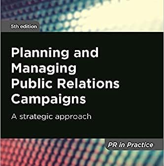 Planning and Managing Public Relations Campaigns: A Strategic Approach (PR in Practice) Discount