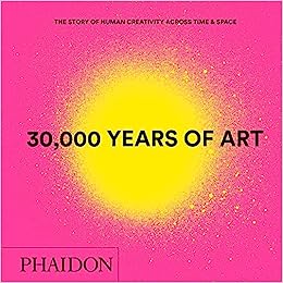 30,000 Years of Art : The Story of Human Creativity across Time and Space Online Sale