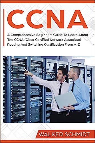 CCNA: A Comprehensive Beginners Guide To Learn About The CCNA (Cisco Certified Network Associate) Routing And Switching Cert (CCNA #1) Supply