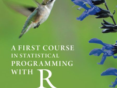 A First Couse In Statistical Programming With R, 3Ed. Online