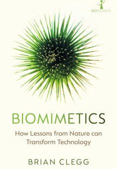 Biomimetics (Hot Science): How Lessons from Nature can Transform Technology on Sale