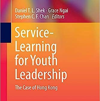 Service-Learning for Youth Leadership: The Case of Hong Kong (Softcover Reprint of the Original 1st 2019) (Quality of Life in Asia #12) Discount