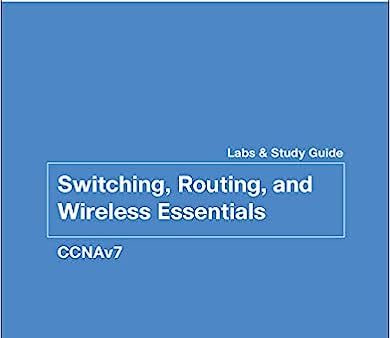 Switching, Routing and Wireless Essentials Labs & Study Guide (CCNAv7)- Lab Companion Sale