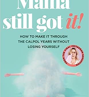 Mama Still Got It: How to Make It Through The Calpol Years Without Losing Yourself For Sale