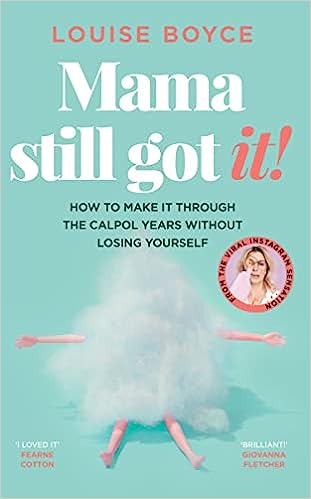 Mama Still Got It: How to Make It Through The Calpol Years Without Losing Yourself For Sale