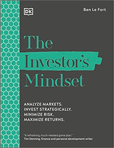 The Investor s Mindset : Analyze Markets, Invest Strategically, Minimize Risk, Maximize Returns For Discount