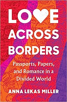 Love Across Borders - Passports, Papers, and Romance in a Divided World on Sale