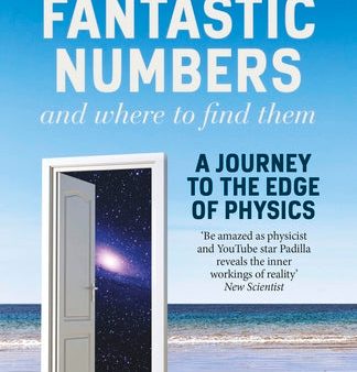 Fantastic Numbers and Where to Find Them: A Journey to the Edge of Physics Online Sale