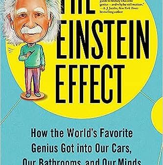 The Einstein Effect: How the World s Favourite Genius Got into Our Cars,Our Bathrooms and Our Minds Cheap