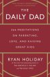 The Daily Dad: 366 Meditations on Parenting, Love, and Raising Great Kids Cheap