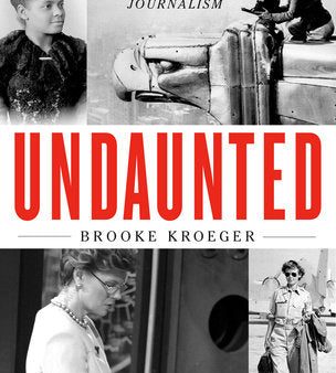 Undaunted: How Women Changed American Journalism Online Sale