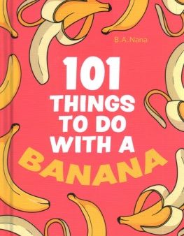 101 Things to Do with a Banana Hot on Sale