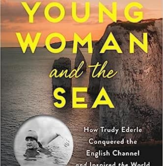 Young Woman and the Sea - How Trudy Ederle Conquered the English Channel and Inspired the World  (MTI) Discount