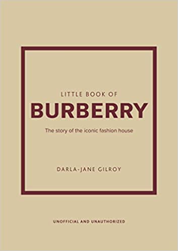 Little Book of Burberry: The Story of the Iconic Fashion House Fashion