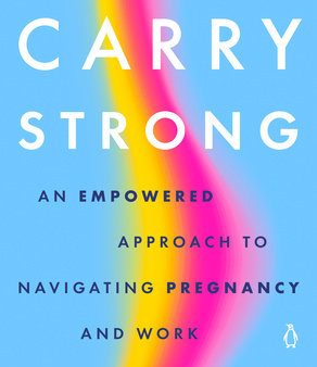 Carry Strong - An Empowered Approach to Navigating Pregnancy and Work Sale