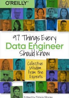 97 Things Every Data Engineer Should Know: Collective Wisdom From the Experts For Discount