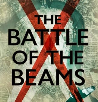 The Battle of the Beams: The Secret Science of Radar That Turned the Tide of WW2 For Cheap