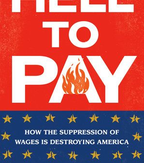 Hell to Pay - How the Suppression of Wages Is Destroying America Discount